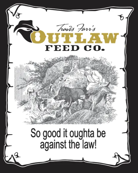 Outlaw Feed Co. — so good it oughta be against the law. Texas-made dog food with hunting dog scene.